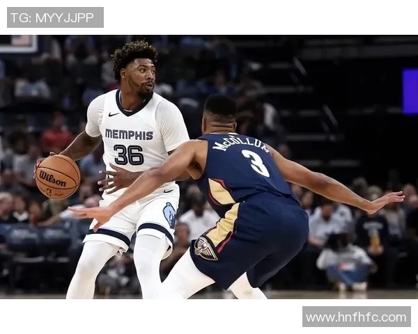 灰熊与鹈鹕精彩对决在线直播全程回顾与分析